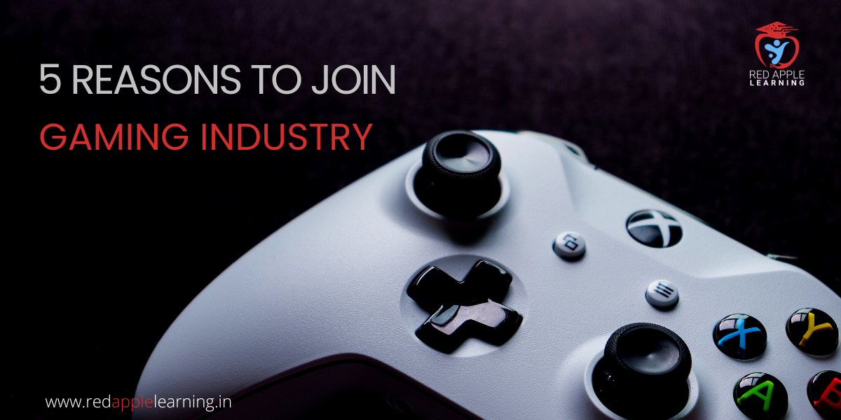 5 reasons to join gaming industry