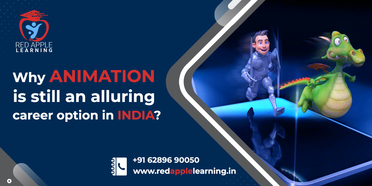 Why Animation is Still an Alluring Career Option in India?