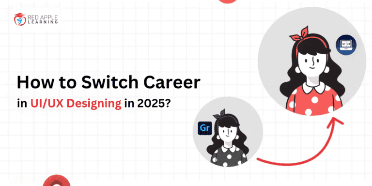How to Switch Career in UI/UX Designing in 2025?