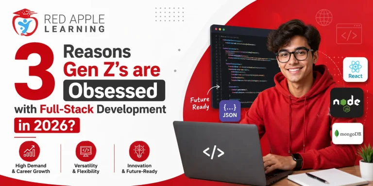 3 Reasons Gen Z’s are Obsessed with Full-Stack Development in 2026?